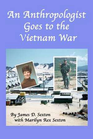 An Anthropologist Goes to the Vietnam War de James D. Sexton