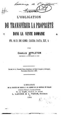 L'Obligation de Transferer La Propriete Dans La Vente Romaine de Charles Appleton