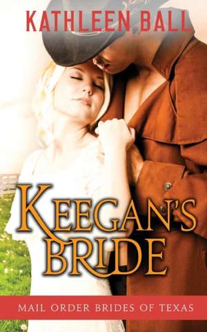 Keegan's Bride de Kathleen Ball