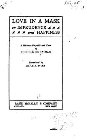 Love in a Mask, Or, Imprudence and Happiness de Honore De Balzac