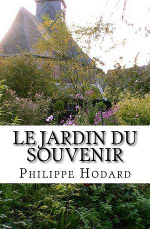 Le Jardin Du Souvenir de Philippe Hodard