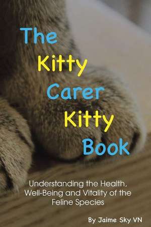 The Kitty Carer Kitty Book de Jaime Sky