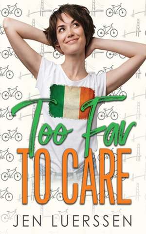 Too Far to Care de Jen Luerssen