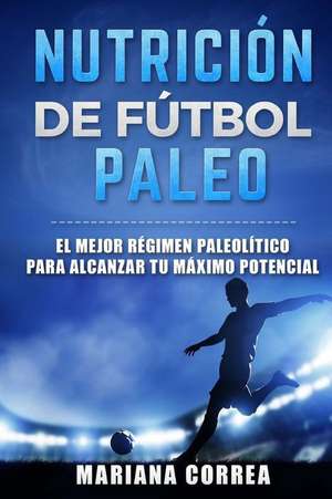 Nutricion de Futbol Paleo de Mariana Correa