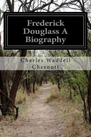 Frederick Douglass a Biography de Charles Waddell Chesnutt