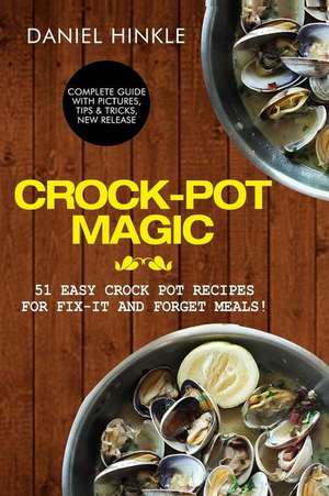 Crock-Pot Magic de Daniel Hinkle