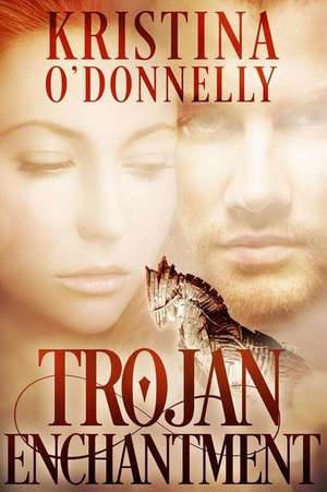 Trojan Enchantment de Kristina O'Donnelly