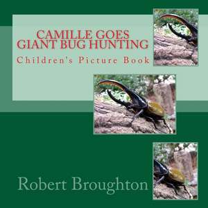 Camile Goes Giant Bug Hunting de Robert D. Broughton MS