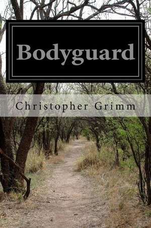 Bodyguard de Christopher Grimm