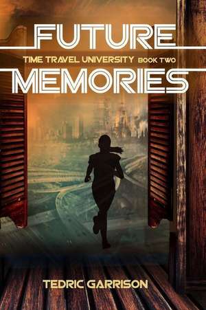 Future Memories de MR Tedric a. Garrison