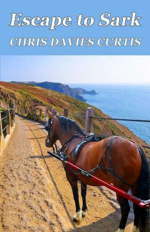 Escape to Sark de Chris Davies Curtis