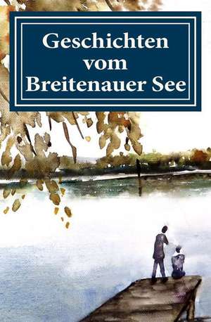 Geschichten Vom Breitenauer See de Sandra Denz