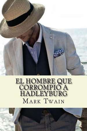 El Hombre Que Corrompio a Hadleyburg de Mark Twain