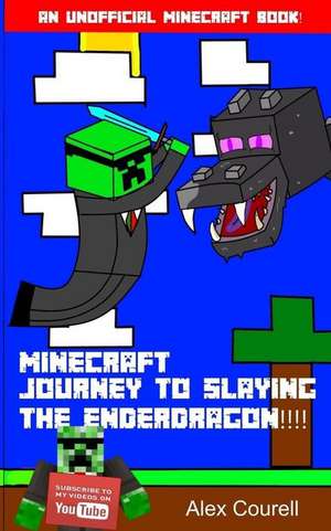 Journey to Slaying the Ender Dragon! de Alex Courell