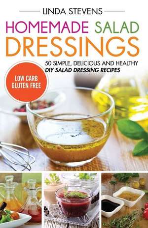 Homemade Salad Dressings de Linda Stevens