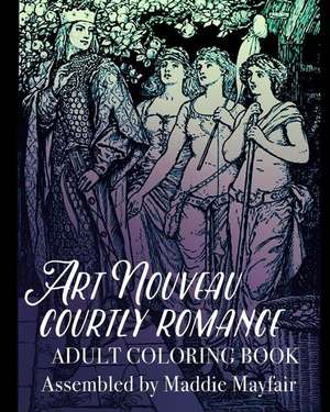 Art Nouveau Courtly Romance Adult Coloring Book de Coloring Book