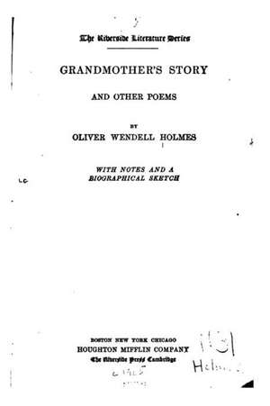 Grandmother's Story, and Other Poems de Oliver Wendell Holmes