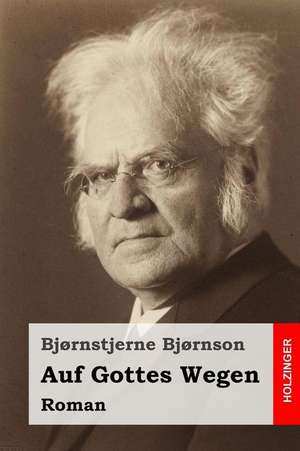 Auf Gottes Wegen de Bjornstjerne Bjornson