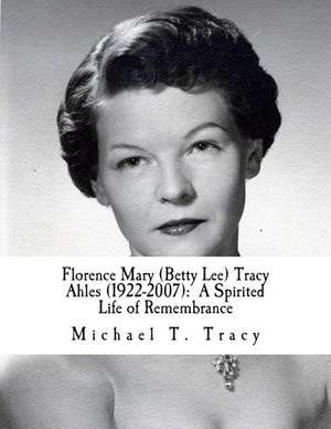 Florence Mary (Betty Lee) Tracy Ahles de Michael T. Tracy