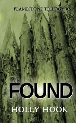 Found (#2 Flamestone Trilogy) de Holly Hook