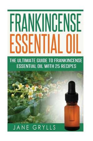 Frankincense Essential Oil de Jane Grylls