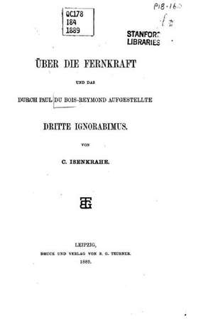 Uber Die Fernkraft Und Das Durch Paul Du Bois-Reymond Aufgestellte Dritte Ignorabimus de C. Isenkrahe