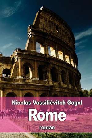 Rome de Nicolas Vassilievitch Gogol