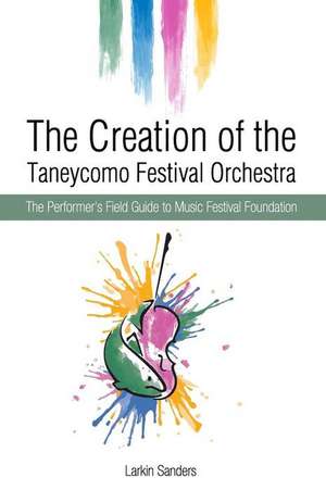 The Creation of the Taneycomo Festival Orchestra de Dr Larkin E. Sanders