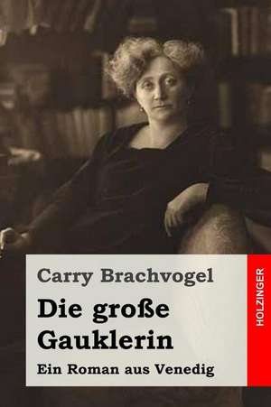 Die Grosse Gauklerin de Carry Brachvogel