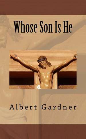 Whose Son Is He de Albert Gardner