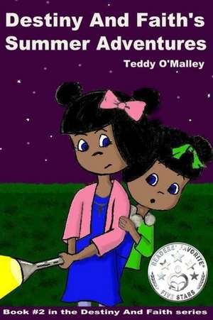 Destiny and Faith's Summer Adventures (Full Color) de Teddy O'Malley