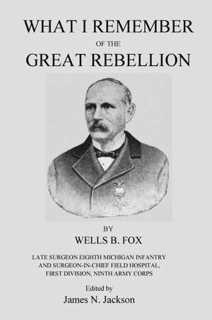 What I Remember of the Great Rebellion de Wells B. Fox