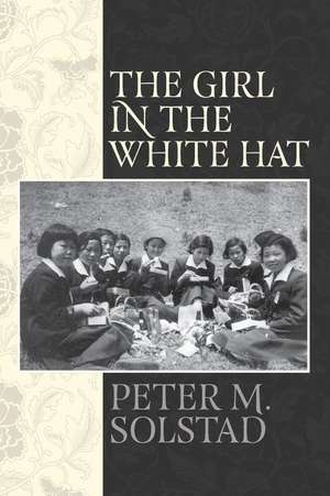 The Girl in the White Hat de Peter M. Solstad