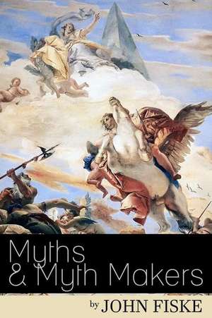 Myths & Myth-Makers de John Fiske