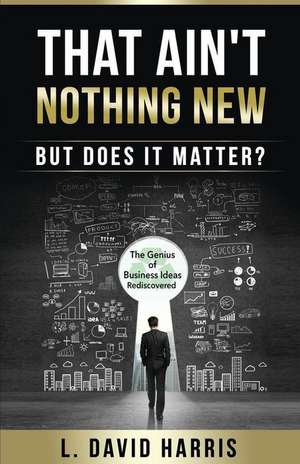 That Ain't Nothing New (But Does It Matter?) de L. David Harris