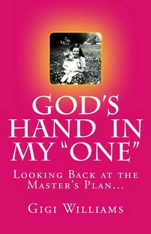 God's Hand in My "One" de Gigi Williams