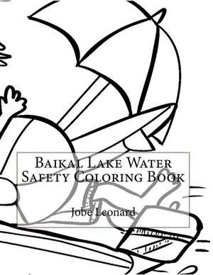 Baikal Lake Water Safety Coloring Book de Jobe Leonard