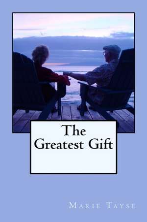 The Greatest Gift de Marie Tayse