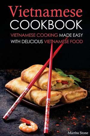 Vietnamese Cookbook de Martha Stone