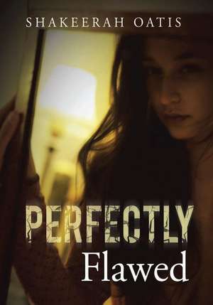 Perfectly Flawed de MS Shakeerah Oatis