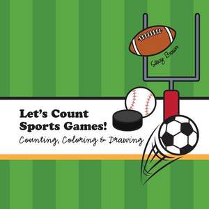 Let's Count Sports Games! de Stacy Brown