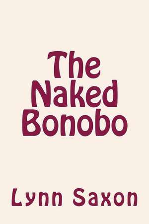 The Naked Bonobo de Lynn Saxon