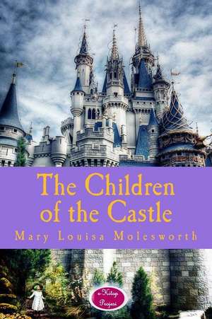 The Children of the Castle de Mary Louisa Molesworth