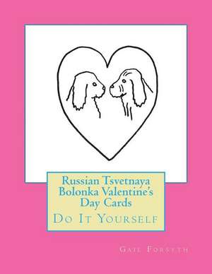 Russian Tsvetnaya Bolonka Valentine's Day Cards de Gail Forsyth