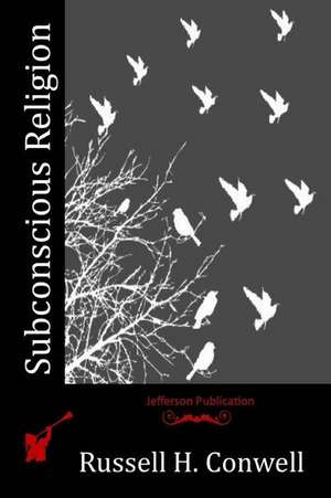 Subconscious Religion de Russell H. Conwell