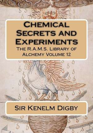 Chemical Secrets and Experiments de Sir Kenelm Digby