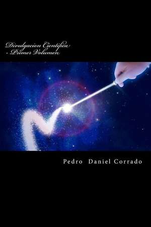 Divulgacion Cientifica - Primer Volumen de MR Pedro Daniel Corrado