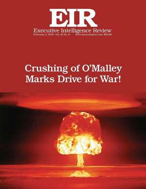 Crushing of O'Malley Marks Drive for War de Lyndon H. Larouche Jr