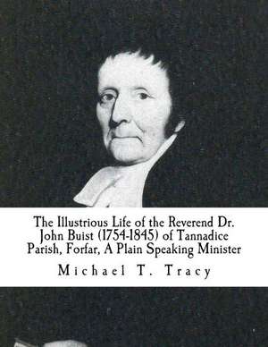 The Illustrious Life of the Reverend Dr. John Buist (1754-1845) de Michael T. Tracy