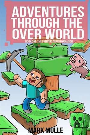 Adventures Through the Over World, Book One de Mark Mulle